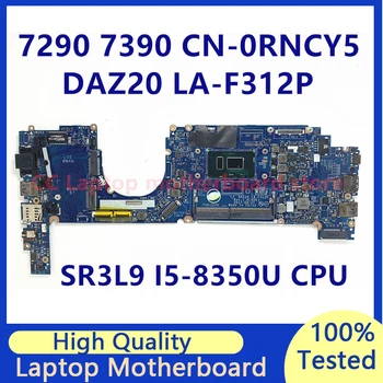 RNCY5 0RNCY5 CN-0RNCY5 Материнская плата для ноутбука Dell 7290 7390 Материнская плата с процессором SR3L9 I5-8350U DAZ20 LA-F312P 100% Полностью протестирована В порядке
