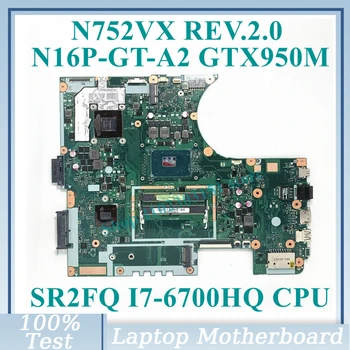 N752VX REV2.0 с SR2FQ I7-6700HQ Материнская плата процессора N16P-GT-A2 GTX950M Для материнской платы ноутбука ASUS 100% Полностью протестирована, работает хорошо
