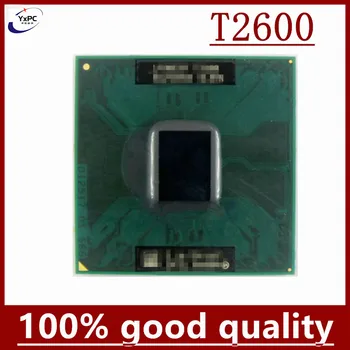 Core 2 Duo T2600 CPU 2M Cache/2,16 ГГц/667/Двухъядерный процессор для ноутбука t2600 с разъемом Socket 479 для GM45PM45