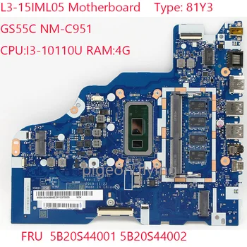 Материнская плата GS55C NM-C951 L3-15IML05 5B20S44001 5B20S44002 для ноутбука ideapad L3-15IML05 81Y3 Процессор: I3-10110U Оперативная память: 4G 100% тест